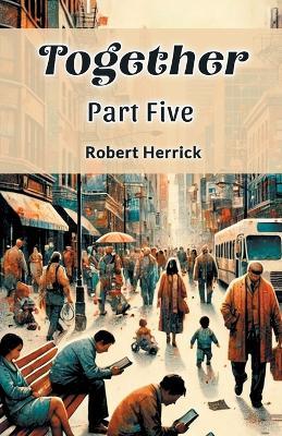 Together Part Five - Robert Herrick - cover