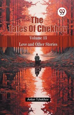 The Tales of Chekhov Love and Other Stories - Anton Tchekhov - cover