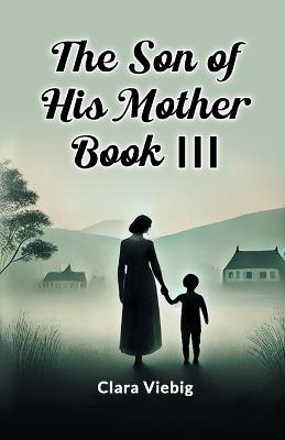 The Son of His Mother Book III - Clara Viebig - cover
