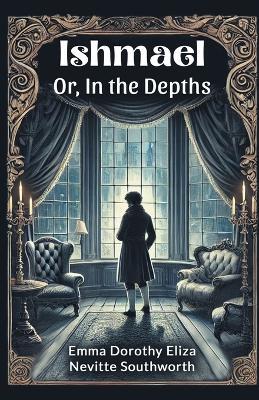 Ishmael or, in the Depths - Emma Dorothy,Nevitte Southworth - cover
