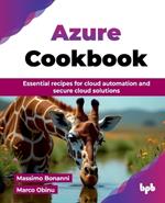 Azure Cookbook: Essential recipes for cloud automation and secure cloud solutions