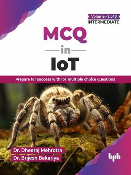 MCQ in IoT- Volume 2 (for Intermediate Level): Prepare for success with IoT multiple choice questions