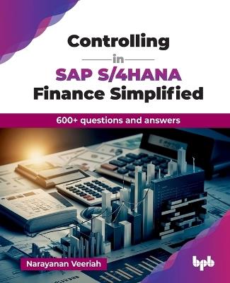 Controlling in SAP S/4hana Finance Simplified: 600+ Questions and Answers - Narayanan Veeriah - cover