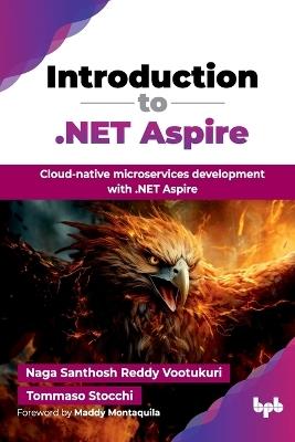 Introduction to .NET Aspire: Cloud-native microservices development with .NET Aspire (English Edition) - Naga Santhosh Reddy Vootukuri,Tommaso Stocchi - cover