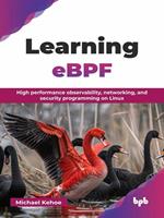 Learning eBPF: High performance observability, networking, and security programming on Linux