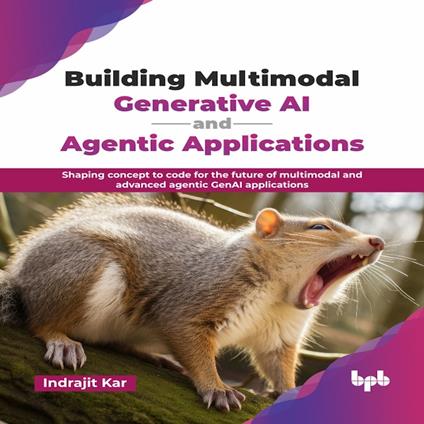 Building Multimodal Generative AI and Agentic Applications