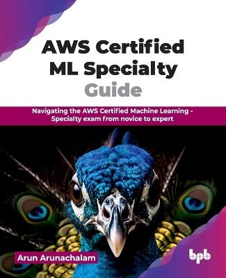 AWS Certified Machine Learning Study Guide - Arun Arunachalam - cover