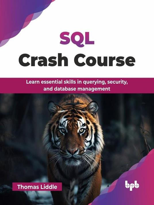 SQL Crash Course: Learn essential skills in querying, security, and database management