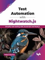 Test Automation with Nightwatch.js: Simplify web testing with JavaScript and Node.js