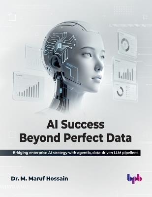 AI Success Beyond Perfect Data - M Maruf Hossain - cover