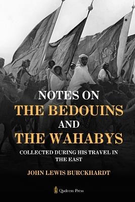 Notes on the Bedouins and the Wahabys: Collected during his travel in the East - John Lewis Burckhardt - cover