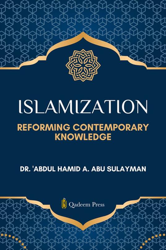 Islamization: Reforming Contemporary Knowledge
