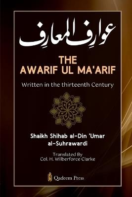 The Awarif Ul Ma'arif - Written in the thirteenth Century - Shihab Al-Din 'Umar Al-Suhrawardi - cover