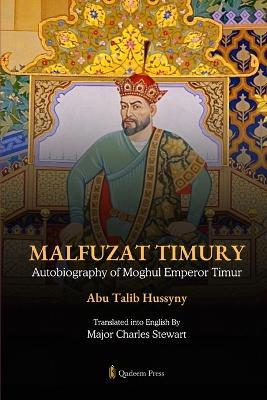 Malfuzat Timury - Autobiography of Moghul Emperor Timur - Abu Talib Hussyny - cover