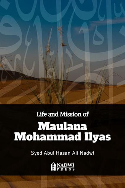Life and Mission of Maulana Mohammad Ilyas