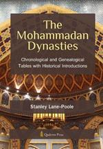 The Mohammadan Dynasties: Chronological and Genealogical Tables with Historical Introductions
