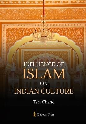 Influence of Islam on Indian Culture - Tara Chand - cover