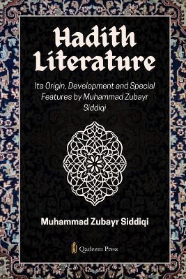 Hadith Literature - Its Origin, Development and Special Features - Muhammad Zubayr Siddiqi - cover