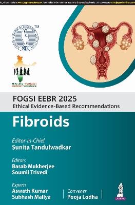 FOGSI EEBR 2025: Ethical Evidence-Based Recommendations: Fibroids - Sunita Tandulwadkar,Basab Mukherjee,Soumil Trivedi - cover