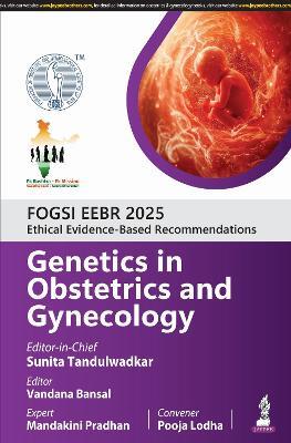 FOGSI EEBR 2025: Ethical Evidence-Based Recommendations: Genetics in Obstetrics and Gynecology - Sunita Tandulwadkar,Vandana Bansal,Mandakini Pradhan - cover