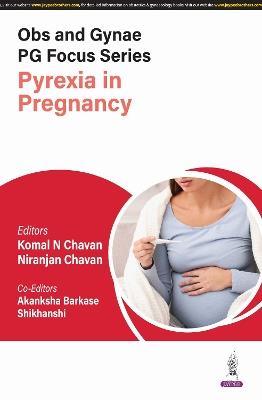 Obs and Gynae PG Focus Series: Pyrexia in Pregnancy - Komal N Chavan,Niranjan Chavan,Akanksha Barkase - cover