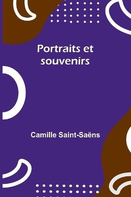 Portraits et souvenirs - Camille Saint-Saëns - cover