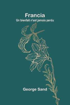 Francia; Un bienfait n'est jamais perdu - George Sand - cover