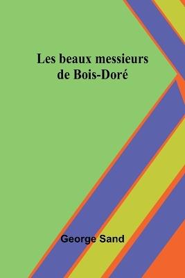 Les beaux messieurs de Bois-Doré - George Sand - cover
