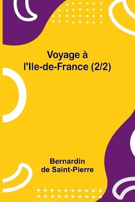 Voyage à l'Ile-de-France (2/2) - Bernardin de Saint-Pierre - cover