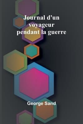 Journal d'un voyageur pendant la guerre - George Sand - cover