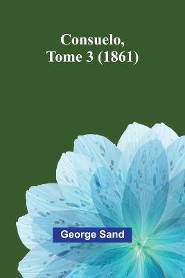 Consuelo, Tome 3 (1861) - George Sand - cover