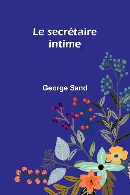 Le secrétaire intime - George Sand - cover