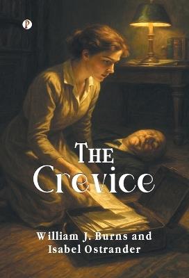 The Crevice - William J Burns and Isabel Ostrander - cover