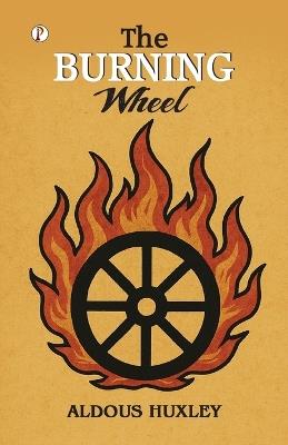The Burning Wheel - Aldous Huxley - cover