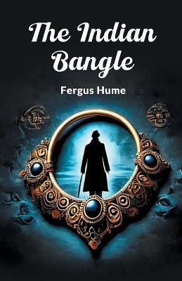 The Indian Bangle - Fergus Hume - cover