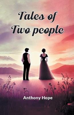 Tales of Two People - Anthony Hope - cover