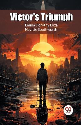 Victor's Triumph - Emma Dorothy,Nevitte Southworth - cover