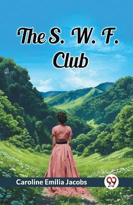 The S. W. F. Club - Caroline Emilia Jacobs - cover