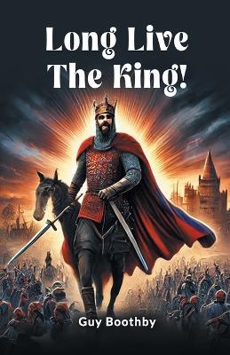 Long Live the King! - Guy Boothby - cover