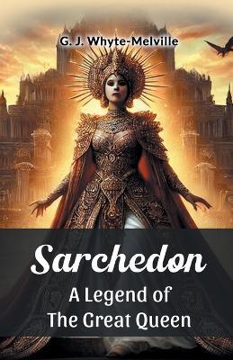 Sarchedon a Legend of the Great Queen - G. J. Whyte-Melville - cover