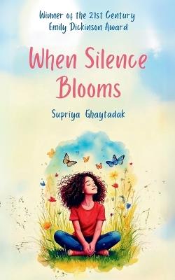 When Silence Blooms - Supriya Ghaytadak - cover