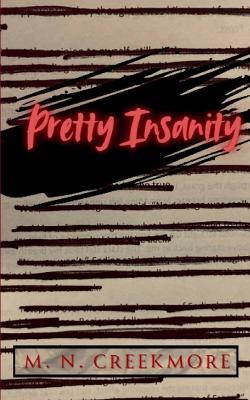 Pretty Insanity - M N Creekmore - cover