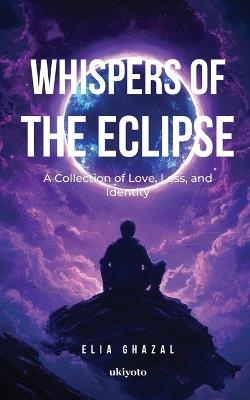 Whispers Of The Eclipse - Elia Ghazal - cover
