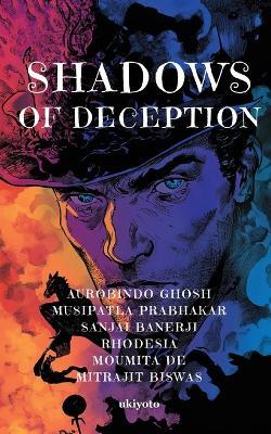 Shadows of Deception - Aurobindo Ghosh,Musipatla Prabhakar,Sanjai Banerji - cover