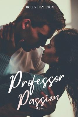 Professor Passion  (Edition1) - Holly Hamilton - cover