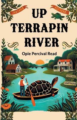 Up Terrapin River - Opie Percival Read - cover