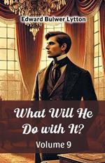 What Will He Do with It? Volume 9