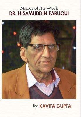 Dr. Hisamuddin Faruqui Mirror Of His Work: A Biography - Kavita Gupta - cover