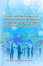 Scientific and Theoretical basics for developing Communicative Competence through teaching English to students in Technical Higher Education Institutions