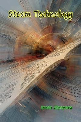 Steam Technology: (Science, Technology, Engineering, Arts and Mathematics Education) - Iroda Ziyoyeva - cover